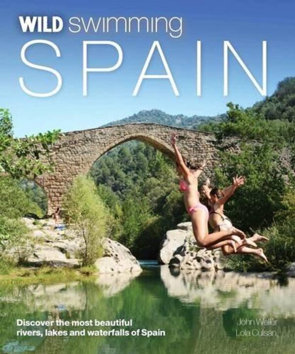 Wild Swimming Spain 9781910636060  Wild Things Publishing   Reisgidsen Spanje