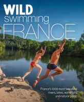 Wild Swimming France | reisgids 9781910636244  Wild Things Publishing   Reisgidsen Frankrijk