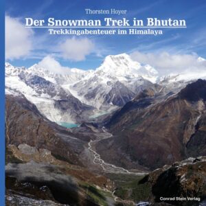 Der Snowman Trek in Bhutan 9783866866454 Thorsten Hoyer Conrad Stein Verlag   Bergsportverhalen, Meerdaagse wandelroutes Bhutan en Sikkim