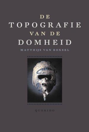 De topografie van de Domheid | Matthijs van Boxsel * 9789021425887 Matthijs van Boxsel Singel   Landeninformatie Europa