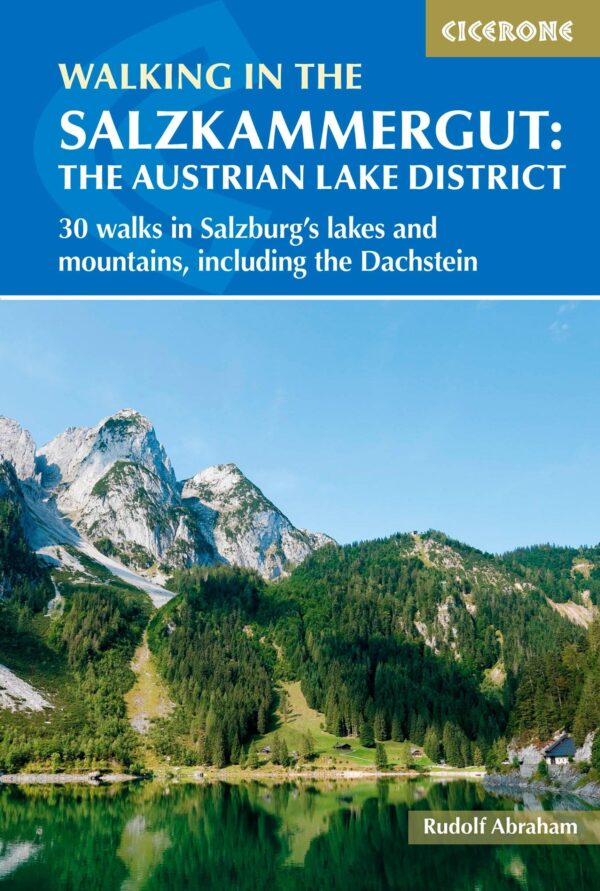 wandelgids Salzkammergut: the Austrian Lake District, Walking in the 9781852849962 Rudolf Abraham Cicerone Press   Wandelgidsen Salzburger Land & Stiermarken