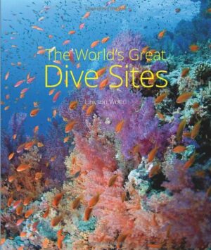 The World's Great Dive Sites 9781912081080  New Holland   Duik sportgidsen Zeeën en oceanen