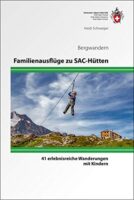 Familienausflüge zu SAC-Hütten | wandelgids 9783859024380  Schweizerische Alpen Club (SAC) SAC Clubführer  Reizen met kinderen, Wandelgidsen Zwitserland