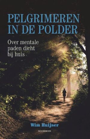 Pelgrimeren in de Polder | Wim Huijser 9789056157494 Wim Huijser Bornmeer   Wandelgidsen, Wandelreisverhalen Nederland