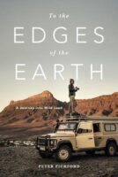 To the Edges of the Earth: A Journey into Wild Land 9781928257844 Peter Pickford Bookstorm   Reisverhalen & literatuur Wereld als geheel