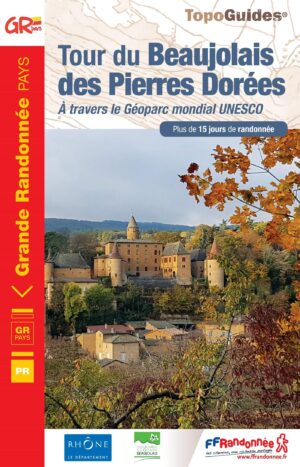 TG-6900 Le tour du Beaujolais des Pierres Dorées | wandelgids 9782751411083  FFRP topoguides à grande randonnée  Meerdaagse wandelroutes, Wandelgidsen Lyon en omgeving