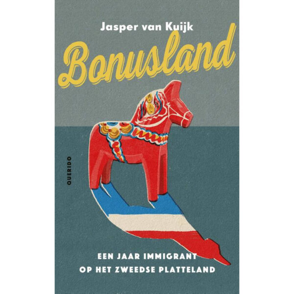 Bonusland | Jasper van Kuijk 9789021424774 Jasper van Kuijk Querido   Reisverhalen & literatuur Zweden
