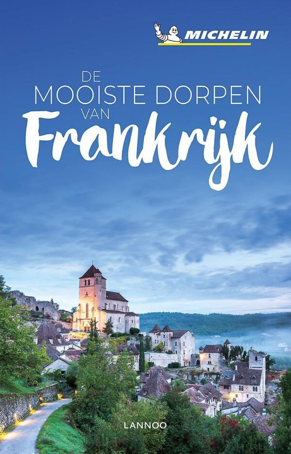 De mooiste dorpen van Frankrijk 9789401458153  Lannoo Michelin  Reisgidsen Frankrijk