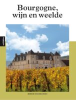 Bourgogne, wijn en weelde 9789493160026  Edicola   Reisgidsen, Wijnreisgidsen Bourgogne