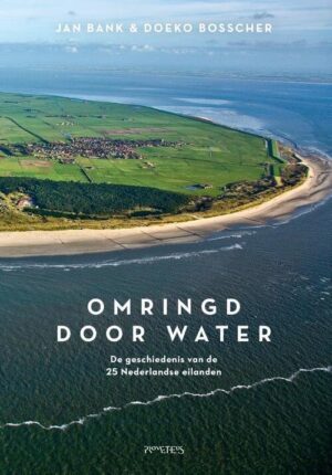 Omringd door water | Jan Bank 9789044637977 Jan Bank, Doeko Bosscher Prometheus   Historische reisgidsen, Landeninformatie Nederland