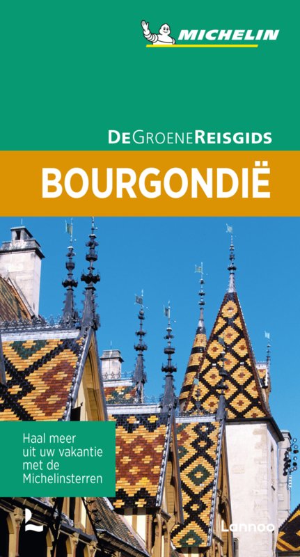 Bourgondië | Michelin reisgids 9789401465137  Michelin Michelin Groene gidsen  Reisgidsen Bourgogne