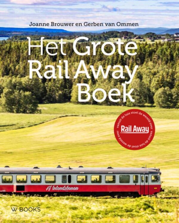 Het Grote Rail Away Boek 9789462584396 Joanne Brouwer, Gerben van Ommen Waanders   Fotoboeken Wereld als geheel
