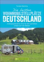 campergids Die besten Wohnmobil-Stellplätze Deutschland 9783734308956  Bruckmann Bruckmann, mit dem Wohnmobil  Campinggidsen, Op reis met je camper Duitsland