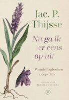 Nu ga ik er eens op uit | Jac. P. Thijsse 9789028220010 Jac. P. Thijsse Van Oorschot   Historische reisgidsen, Natuurgidsen, Wandelreisverhalen Nederland