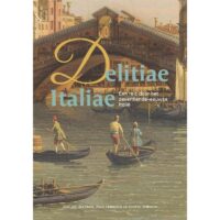 Delitiae Italiae | José van der Helm 9789087049225 José van der Helm Verloren   Historische reisgidsen, Reisverhalen Italië