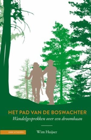 Het pad van de boswachter | Wim Huijser 9789050118477 Wim Huijser KNNV   Natuurgidsen, Wandelgidsen Nederland