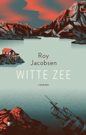 Witte zee | Roy Jacobsen 9789403131412 Roy Jacobsen Bezige Bij   Reisverhalen & literatuur Noorwegen
