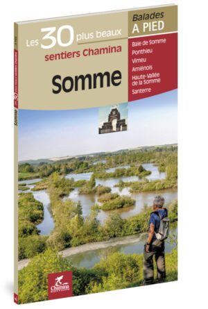 wandelgids Somme - Les 30 plus beaux sentiers 9782844663856  Chamina Guides de randonnées  Wandelgidsen Picardie, Nord