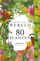 Een reis om de wereld in 80 planten 9789024591787  Luitingh - Sijthoff   Natuurgidsen, Plantenboeken Wereld als geheel