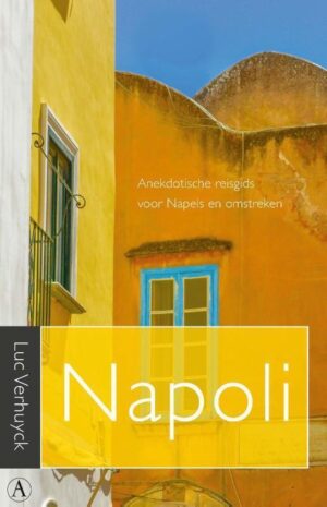 Napoli, een anekdotische reisgids voor Napels en omstreken 9789025310318 Luc Verhuyck Athenaeum   Reisgidsen Napels, Amalfi, Cilento, Campanië