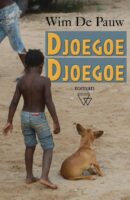 Djoegoe Djoegoe | reisverhaal Wim De Pauw 9789493242234 Wim De Pauw Willems   Reisverhalen & literatuur Suriname, Frans en Brits Guyana