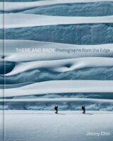 There and Back | Jimmy Chinn 9781984859501  Ten Speed Press   Fotoboeken, Klimmen-bergsport Wereld als geheel
