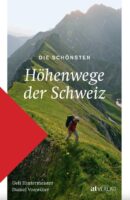 Die schönsten Höhenwege der Schweiz 9783039021215 Daniel Vonwiller, Ueli Hintermeister AT-Verlag   Meerdaagse wandelroutes, Wandelgidsen Zwitserland