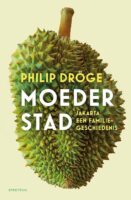 Moederstad | Philip Dröge 9789000365302 Philip Dröge Spectrum   Reisverhalen & literatuur Java