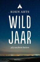 Wild Jaar | Koen Arts 9789056156695  Noordboek   Natuurgidsen, Reisverhalen & literatuur Nederland