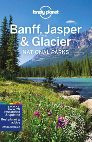Lonely Planet Banff, Jasper and Glacier * 9781788684644  Lonely Planet Travel Guides  Reisgidsen Canadese Rocky Mountains