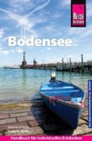 reisgids Bodensee (Bodenmeer) 9783831733408  Reise Know-How Verlag   Reisgidsen Basel, Zürich, Noord-Zwitserland, Beierse Alpen