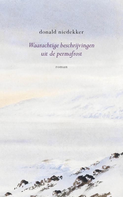 Waarachtige beschrijvingen uit de permafrost | Donald Niedekker 9789083174402 Donald Niedekker Koppernik   Historische reisgidsen, Reisverhalen IJsland, Groenland, Faeröer, Spitsbergen, Noordpool