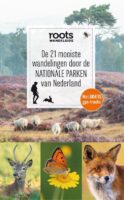 De 21 mooiste wandelingen door de Nationale Parken van Nederland 9789464041484  Fontaine Roots  Wandelgidsen Nederland