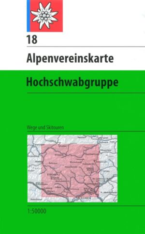 Alpenverein wandelkaart AV-18  Hochschwabgruppe [2013] AV18  AlpenVerein Alpenvereinskarten  Wandelkaarten Salzburger Land & Stiermarken