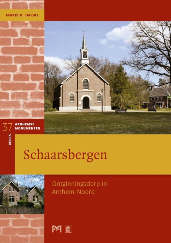 Schaarsbergen - Ontginningsdorp in Arnhem-Noord 9789053455852 Ingrid D. Jacobs Matrijs Stichting Monuscript  Historische reisgidsen, Landeninformatie Arnhem en de Veluwe