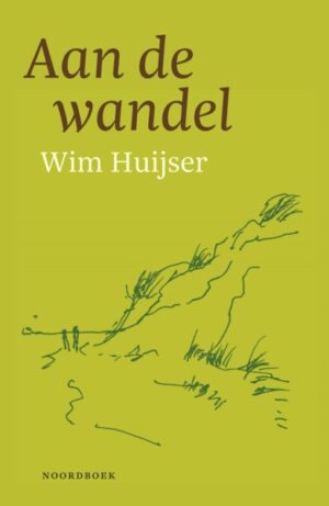 Aan de Wandel | Wim Huijser 9789056159252 Wim Huijser Noordboek   Wandelreisverhalen Nederland
