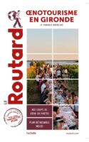 Oenotourisme en Gironde | wijnreisgids 9782017870999  Routard Oenotourisme  Reisgidsen, Wijnreisgidsen Aquitaine, Bordeaux