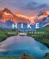 Hike | de 125 mooiste wandelroutes ter wereld 9789000382439  Spectrum   Meerdaagse wandelroutes, Wandelgidsen Wereld als geheel