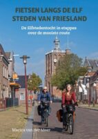 fietsgids | Fietsen langs de elf steden van Friesland 9789038928456  Elmar   Fietsgidsen Friesland