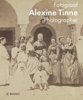 Alexine Tinne Fotograaf | Maartje van den Heuvel 9789462584716 Maartje van den Heuvel WBooks   Fotoboeken, Historische reisgidsen, Landeninformatie Noord-Afrika en Sahel