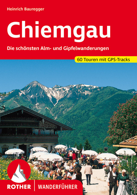 wandelgids Chiemgau Rother Wanderführer 9783763341092  Bergverlag Rother RWG  Wandelgidsen Beierse Alpen