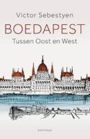 Boedapest - Tussen oost en west 9789000370313 Victor Sebestyen Unieboek   Historische reisgidsen, Landeninformatie Boedapest