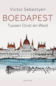 Boedapest - Tussen oost en west | Victor Sebestyen 9789000370313 Victor Sebestyen Unieboek   Historische reisgidsen, Landeninformatie Boedapest