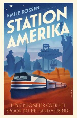 Station Amerika | Emile Kossen 9789000374410 Emile Kossen Unieboek   Reisverhalen & literatuur Verenigde Staten