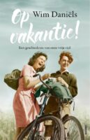 Op Vakantie! | Wim Daniëls 9789021340029 Wim Daniëls Alfabet   Historische reisgidsen, Landeninformatie Nederland