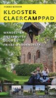 Klooster Claercamppad | wandelgids Fokko Bosker 9789056158682 Fokko Bosker Noordboek   Fietsgidsen, Meerdaagse wandelroutes, Wandelgidsen Friesland