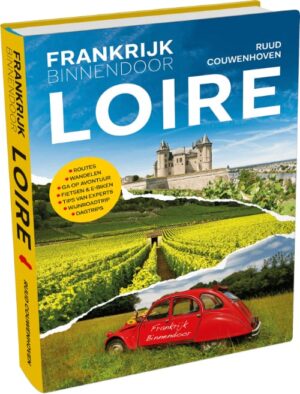 Frankrijk Binnendoor: Loire | Ruud Couwenhoven 9789083010618  Mo'Media Frankrijk Binnendoor  Reisgidsen Loire & Centre