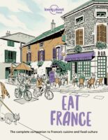 Eat France | Lonely Planet 9781838695170  Lonely Planet LP: Eat  Culinaire reisgidsen Frankrijk
