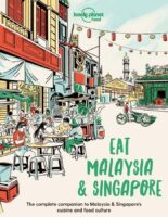 Eat Malaysia & Singapore 9781838695187  Lonely Planet LP: Eat  Culinaire reisgidsen Maleisië en Brunei, Singapore