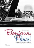 Bonjour, Paris! Mit Audrey Hepburn in Paris 9783864082702 Sabine Wenkums Vergangenheitsverlag   Landeninformatie Parijs, Île-de-France